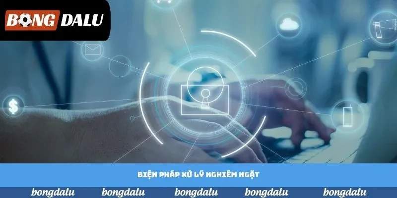 Biện pháp xử lý nghiêm ngặt Biện pháp xử lý nghiêm ngặt