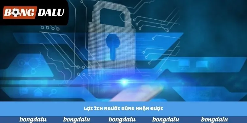 Lợi ích người dùng nhận được Lợi ích người dùng nhận được