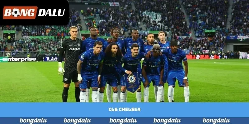 CLB Chelsea: Hành Trình Đi Đến Đỉnh Cao Thế Giới Túc Cầu