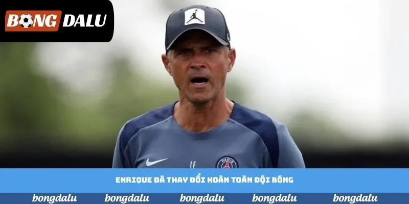Enrique đã thay đổi hoàn toàn đội bóng Enrique đã thay đổi hoàn toàn đội bóng