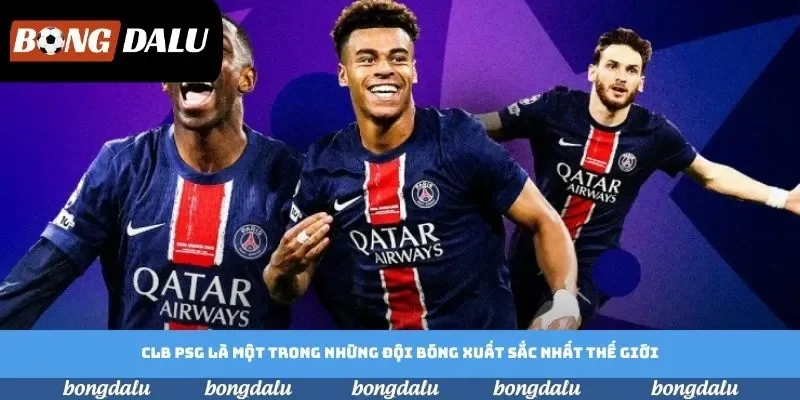 CLB PSG là một trong những đội bóng xuất sắc nhất thế giới CLB PSG là một trong những đội bóng xuất sắc nhất thế giới