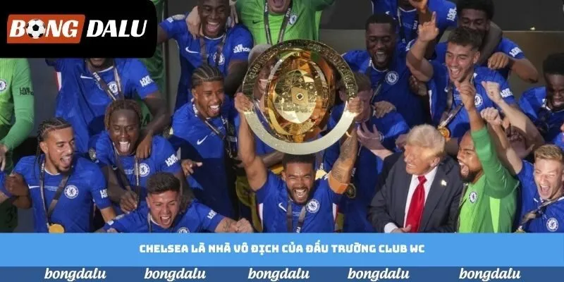 Chelsea là nhà vô địch của đấu trường Club WC Chelsea là nhà vô địch của đấu trường Club WC