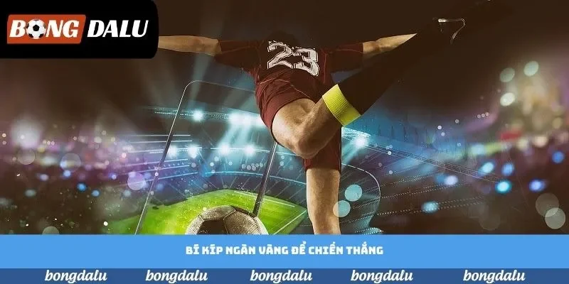 Bí kíp ngàn vàng giúp bạn chiến thắng kèo chấp nửa dễ dàng Bí kíp ngàn vàng giúp bạn chiến thắng kèo chấp nửa dễ dàng