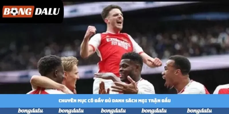 Chuyên mục có đầy đủ danh sách mọi trận đấu Chuyên mục có đầy đủ danh sách mọi trận đấu