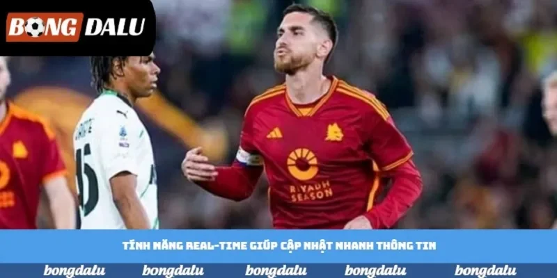 Tính năng Real-Time giúp cập nhật nhanh thông tin Tính năng Real-Time giúp cập nhật nhanh thông tin