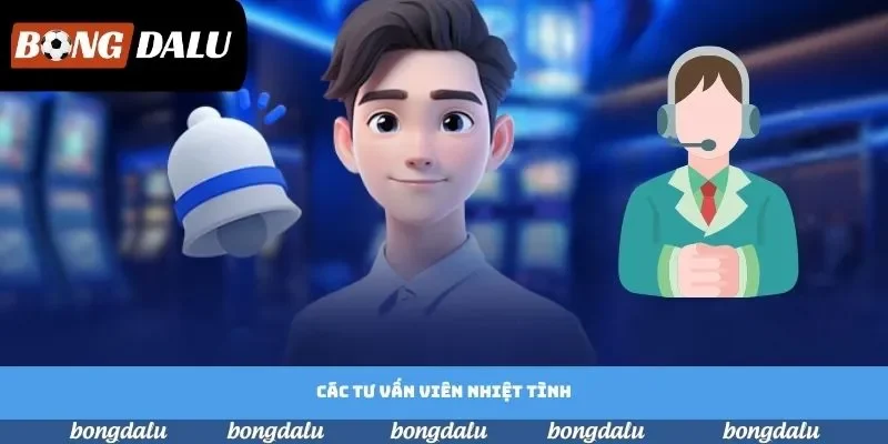 Các tư vấn viên nhiệt tình