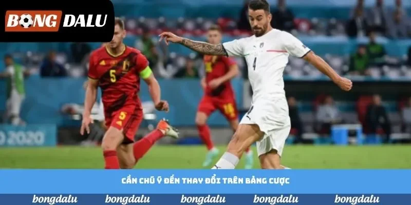 Cần chú ý đến thay đổi trên bảng cược Cần chú ý đến thay đổi trên bảng cược