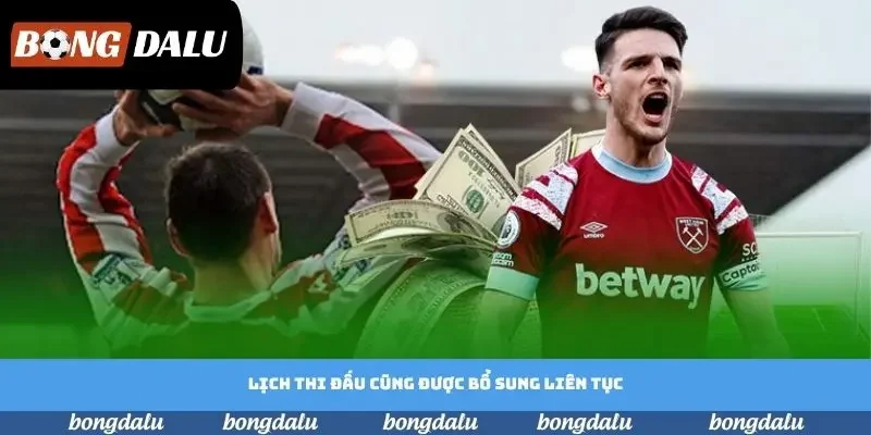 Lịch thi đấu cũng được bổ sung liên tục Lịch thi đấu cũng được bổ sung liên tục